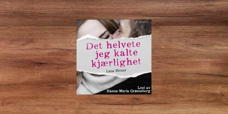 Det helvete jeg kalte kjærlighet Lydbok